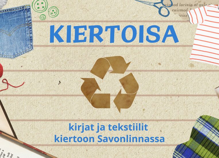 Kuvassa vaatteita ja kirjojen sivuja ja teksti Kiertoisa kirja ja tekstiilit kiertoon Savonlinnassa.